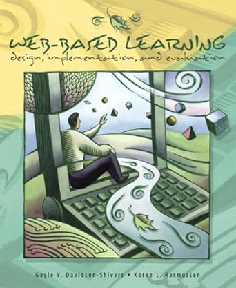 web based learning design implementation and evaluation 1st edition gayle v. davidson-shivers ,karen l.