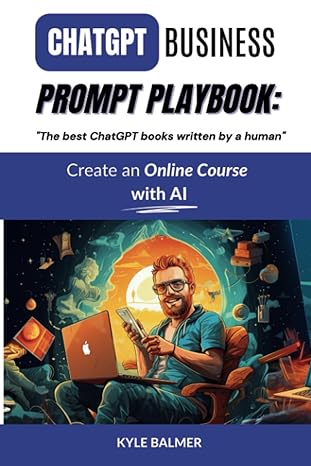 chatgpt business prompt playbook the best chatgpt books written by a human 1st edition kyle balmer