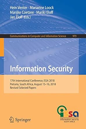 Information Security 17th International Conference Issa 2018 Pretoria South Africa August 15  2018 Revised Selected Papers