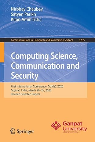 Communications In Computer And Information Science 1235 Computing Science Communication And Security First International Conference Coms2 2020 Gujarat India March 26 27 2020 Revised Selected Papers