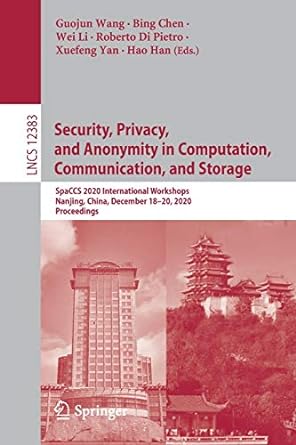 security privacy and anonymity in computation communication and storage spaccs 2020 international workshops