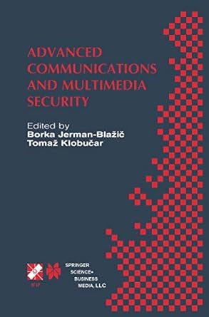 advanced communications and multimedia security 1st edition borka jerman-blazic ,tomaz klobucar 1475744056,