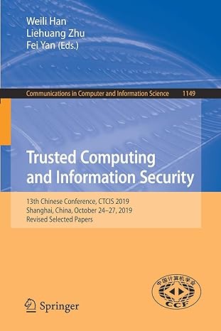 Trusted Computing And Information Security 13th Chinese Conference Ctcis 2019 Shanghai China October 24 27 2019 Revised Selected Papers