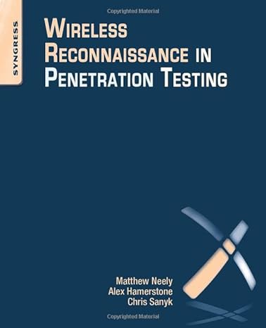 wireless reconnaissance in penetration testing 1st edition matthew neely ,alex hamerstone ,chris sanyk