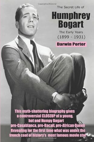 the secret life of humphrey bogart the early years 1st edition darwin porter 0966803051, 978-0966803051