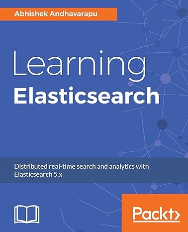 learning elasticsearch distributed real time search and analytics with elasticsearch 5.x 1st edition abhishek