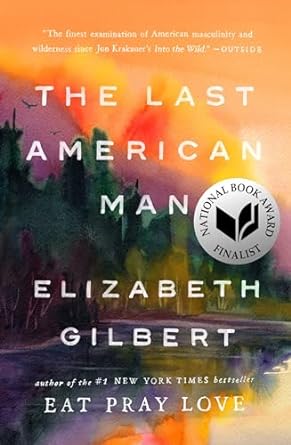the last american man 1st edition elizabeth gilbert 0142002836, 978-0142002834