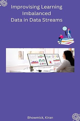 improvising learning imbalanced data in data streams 1st edition kiran bhowmick b0c16nhqpg, 979-8889951308