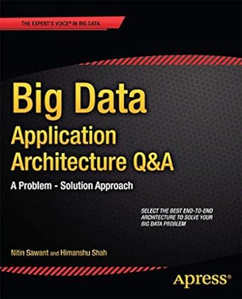 big data application architecture q and a a problem solution approach 1st edition nitin sawant ,himanshu shah