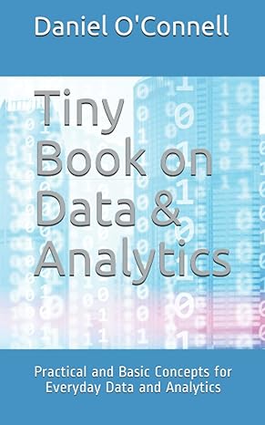 tiny book on data and analytics practical and basic concepts for everyday data and analytics 1st edition