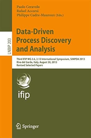 data driven process discovery and analysis third ifip wg 2 6 2 12 international symposium simpda 2013 riva