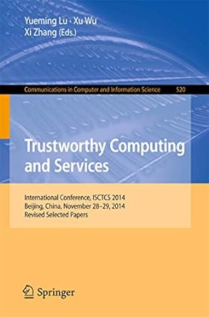 Trustworthy Computing And Services International Conference Isctcs 2014 Beijing China November 28 29 2014 Revised Selected Papers