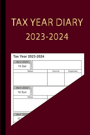tax year diary 2023 2024 record your income and expenses for small business and self employed 1st edition