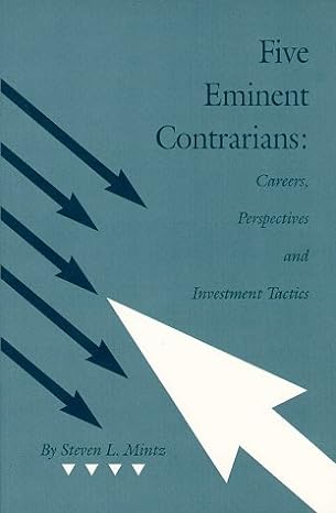 five eminent contrarians careers perspectives and investment tactics 1st edition steven l. mintz 0870341154,