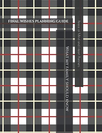 final wishes planning guide what my family should know incase of emergency 1st edition peace of mind and