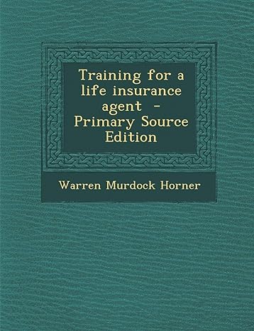training for a life insurance agent primary source edition 1st edition warren murdock horner 1295350440,