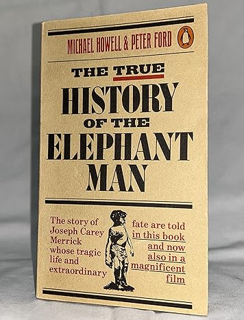 the true history of the elephant man the definitive account of the tragic and extraordinary life of joseph