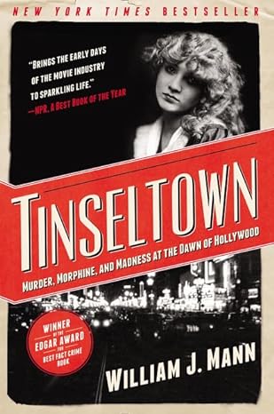 tinseltown murder morphine and madness at the dawn of hollywood 1st edition william j mann 0062242199,