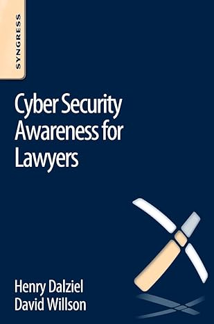 cyber security awareness for lawyers 1st edition david willson ,henry dalziel 0128047208, 978-0128047200