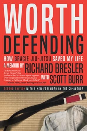 worth defending how gracie jiu jitsu saved my life 1st edition richard bresler ,scott burr b0974g8d2h,