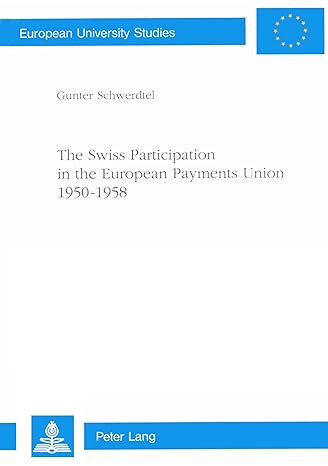 the swiss participation in the european payments union 1950 1958 new edition gunter schwerdtel 3261031441,
