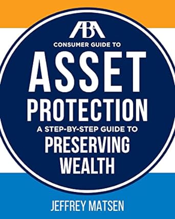 aba consumer guide to asset protection a step by step guide to preserving wealth 1st edition jeffrey matsen