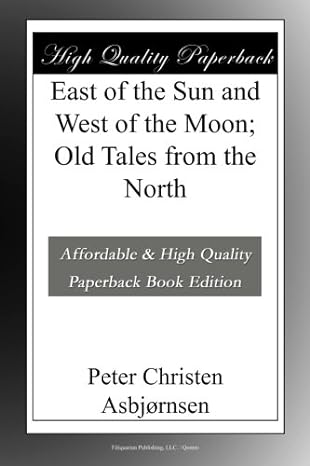 east of the sun and west of the moon old tales from the north 1st edition peter christen asbjornsen b009lbb92w