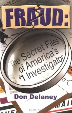 fraud the secret files of america s #1 investigator 1st edition don delaney 097682860x, 978-0976828600