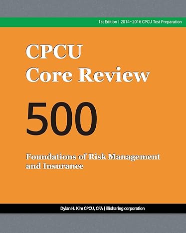 cpcu core review 500 foundations of risk management and insurance 1st edition dylan h. kim 1499607512,