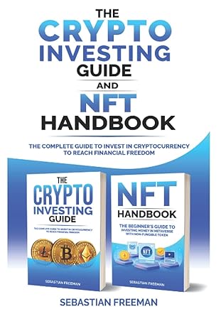 crypto investing guide and nft handbook the complete guide to invest in cryptocurrency to reach financial