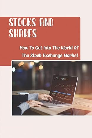 stocks and shares how to get into the world of the stock exchange market 1st edition shaun kollmeyer