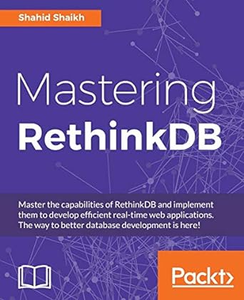 master the capabilities of rethinkdb and implement them to develop efficient real time web applications the