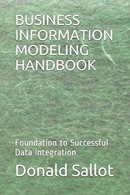 business information modeling handbook foundation to successful data integration 1st edition donald sallot
