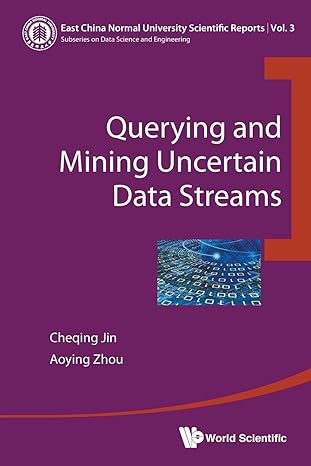 querying and mining uncertain data streams 1st edition cheqing jin ,aoying zhou 9813108789, 978-9813108783