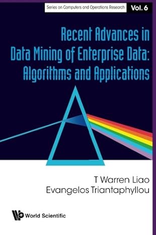 recent advances in data mining of enterprise data algorithms and applications volume 6 1st edition t warren
