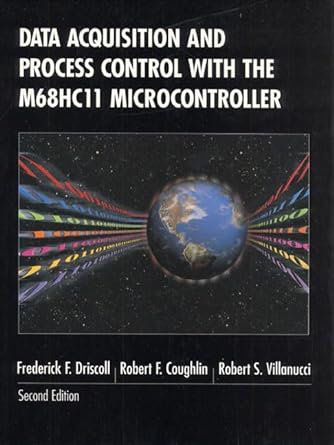 data acquisition and process control with the m68hc11 microcontroller 2nd edition frederick f driscoll