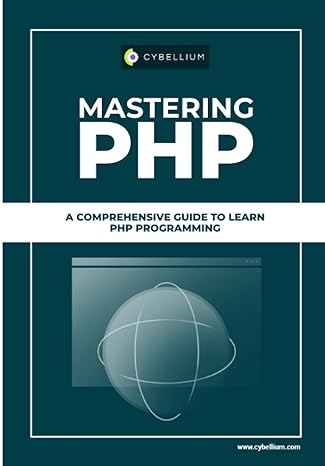 mastering php a comprehensive guide to learn php programming 1st edition cybellium ltd 979-8859157440