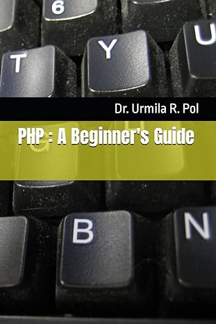 php a beginner s guide 1st edition dr. urmila r. pol 979-8865719243