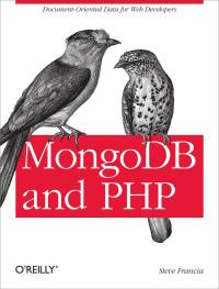 mongodb and php 1st edition steve francia 1449314368, 9781449314361