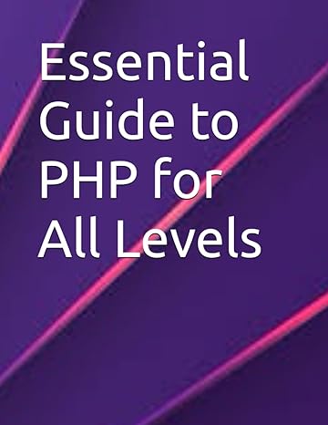 essential guide to php for all levels 1st edition adeolu o. 979-8863454566