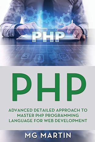 php advanced detailed approach to master php programming language for web development 1st edition mg martin