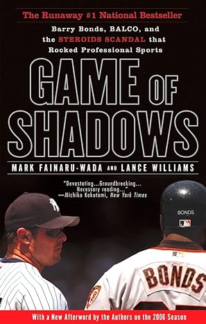 game of shadows barry bonds balco and the steroids scandal that rocked professional sports 1st edition mark