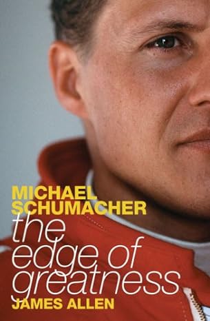 michael schumacher the edge of greatness 1st edition james allen b007bwgra2