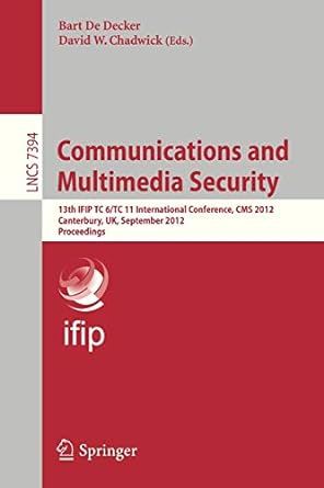 communications and multimedia security 13th ifip tc 6/tc 11 international conference cms 2012 canterbury uk