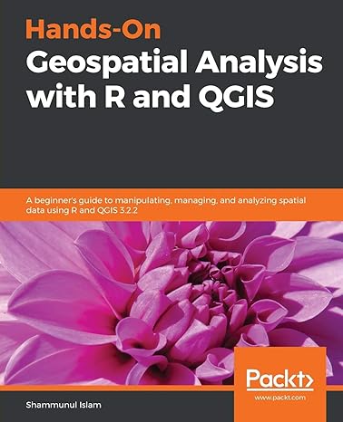 hands on geospatial analysis with r and qgis a beginners guide to manipulating managing and analyzing spatial