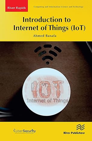 introduction to internet of things iot 1st edition ahmed banafa 8770224455, 978-8770224451