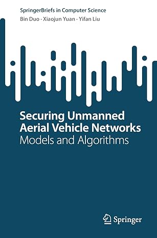 securing unmanned aerial vehicle networks models and algorithms 1st edition bin duo ,xiaojun yuan ,yifan liu