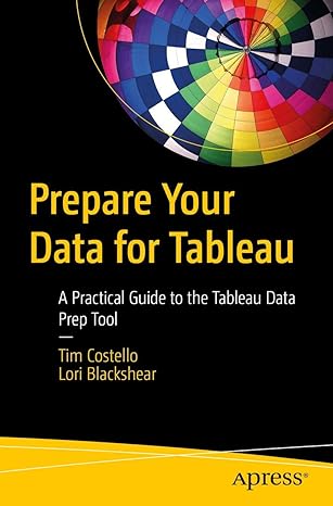 prepare your data for tableau a practical guide to the tableau data prep tool 1st edition tim costello ,lori