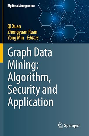 graph data mining algorithm security and application 1st edition qi xuan ,zhongyuan ruan ,yong min