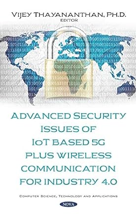 advanced security issues of iot based 5g plus wireless communication for industry 4.0 1st edition ph.d.
